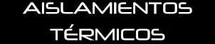 Aislamientos térmicos