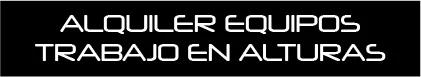 Alquiler de equipos para trabajo en alturas